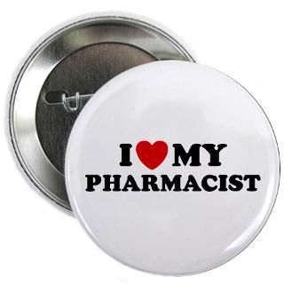 Love My Pharmacist 2.25 Button  I Love My Pharmacist t shirt