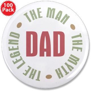 Dad Gifts  Dad Buttons  Dad Man Myth Legend 3.5 Button (100 pack