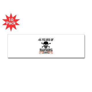 46 Years of Raising Hell Bumper Sticker for $40.00