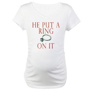 He Put a Ring on It T shirts, Bride Gifts  Bride T shirts