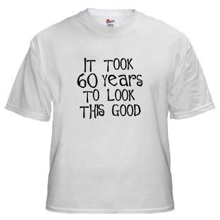 60 years to look this good White T Shirt