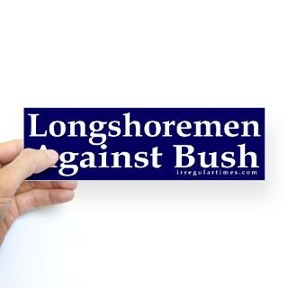 longshoremen against bush sticker bumper $ 4 65 cogito ergo