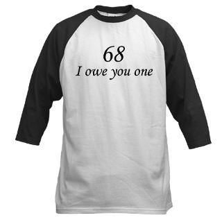 68   I owe you one : The Funny Quotes T Shirts and Gifts Store