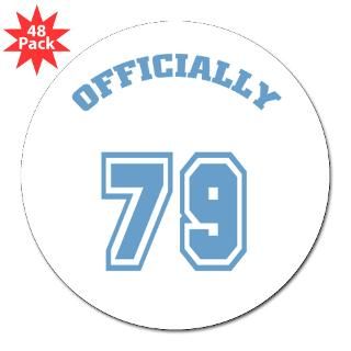 Officially 79 Birthday 3 Lapel Sticker (48 p for $30.00