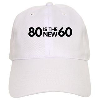 80 is the new 60 Baseball Cap