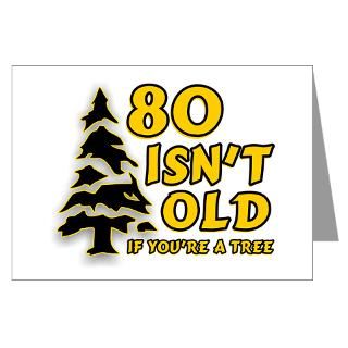 Greeting Cards > 80 Isnt Old, If Youre A Tree Greeting Card
