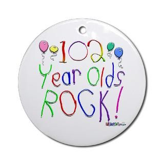 102 Year Olds Rock Ornament (Round) for $12.50