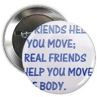 Real friends help you move the body  The Funny Quotes T Shirts and