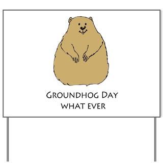 groundhog day whatever Yard Sign for $20.00