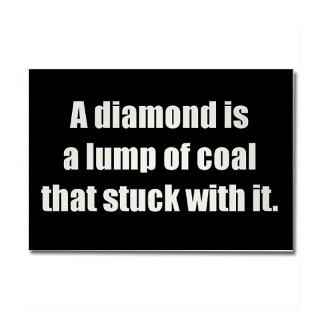 Diamond Is A Lump Of Coal That Stuck With It Gifts & Merchandise  A