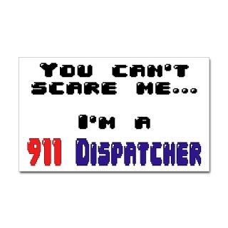 911 Gifts  911 Bumper Stickers  You cant scare meIm A 911