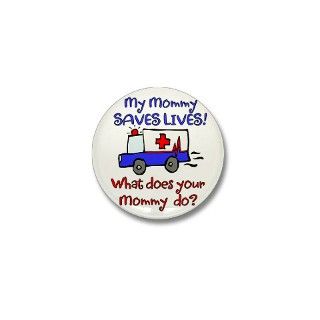 911 Gifts  911 Buttons  Mommy Saves Lives Mini Button