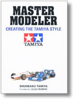 Tamiya Book Master Modeler Book Creating Tamiya Style