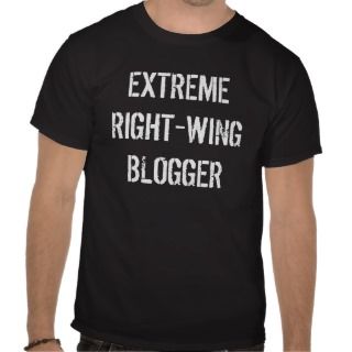 EXTREME RIGHT WING BLOGGER TEE SHIRT