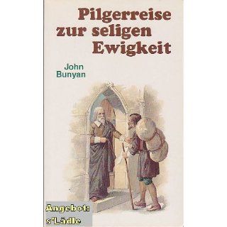 Pilgerreise zur seligen Ewigkeit John Bunyan Bücher