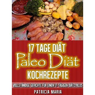 17 Tage Diät. Paleo Diät Kochrezepte. eBook Patricia Maria, Laurent