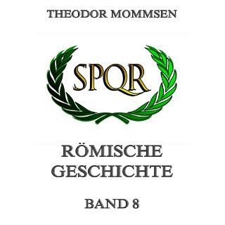 Römische Geschichte, Band 8: Erweiterte Ausgabe eBook: Theodor