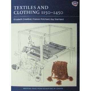 Textiles and Clothing, C.1150 C.1450 Finds from Medieval Excavations