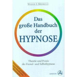 Das große Handbuch der Hypnose. Theorie und Praxis der Fremd  und