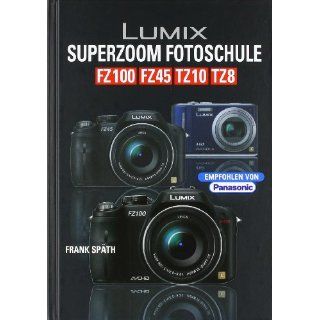 Lumix Superzoom Fotoschule FZ100 FZ45 TZ10 TZ8 Frank
