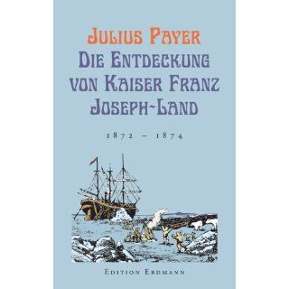 Die Entdeckung von Kaiser Franz Josef Land 1872   1874 