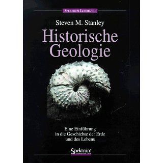 Historische Geologie: Einführung in die Geschichte der Erde und des