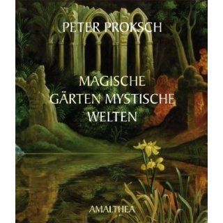 Magische Gärten   mystische Welten Peter Proksch Bücher