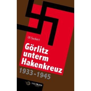 Görlitz unterm Hakenkreuz (1933 1945): Topographie einer Diktatur