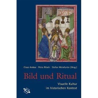 Bild und Ritual Visuelle Kulturen in historischer Perspektive 