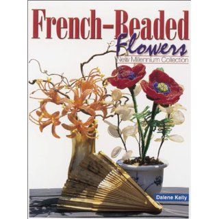 French Beaded Flowers: New Millennium Collection: Dalene
