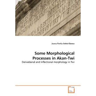 Some Morphological Processes in Akan Twi Derivational and