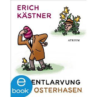 Die Entlarvung des Osterhasen: Geschichten und Gedichte eBook: Erich