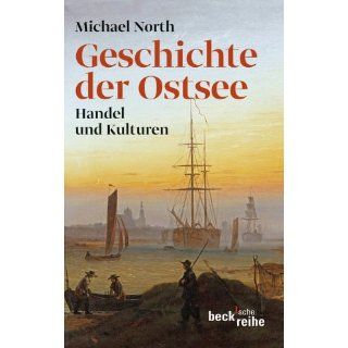 Geschichte der Ostsee Handel und Kulturen Michael North