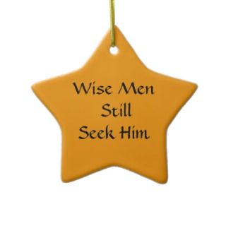 Wise men still seek Him Christmas Ornament