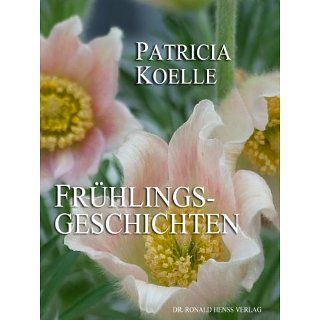 Frühlingsgeschichten eBook Patricia Koelle Kindle Shop