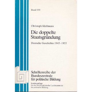 Die doppelte Staatsgründung. Deutsche Geschichte 1945 1955