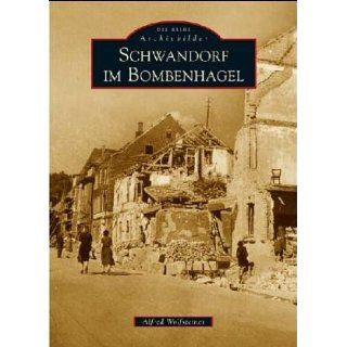 Schwandorf im Bombenhagel Alfred Wolfsteiner Bücher