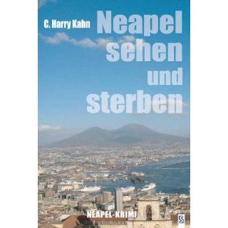 Neapel sehen und sterben Neapel Krimi C. Harry Kahn
