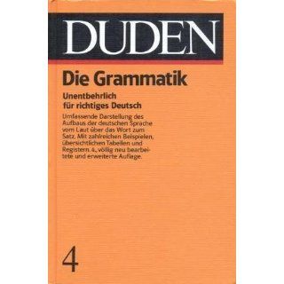 Die Grammatik der deutschen Gegenwartssprache. (Duden 4) 4   Die