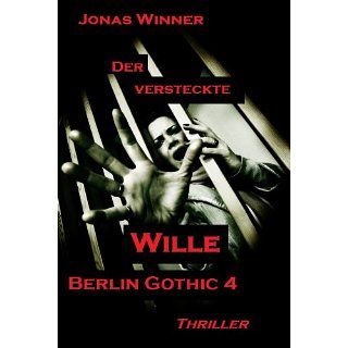 Berlin Gothic 4: Der versteckte Wille (Thriller) eBook: Jonas Winner