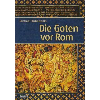 Die Goten vor Rom Michael Kulikowski, Bettina von