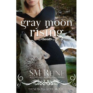 Gray Moon Rising (#4) (Seasons of the Moon) eBook SM Reine 