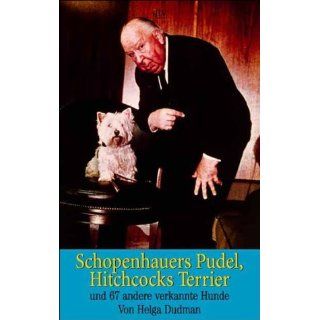 Schopenhauers Pudel, Hitchcocks Terrier und 67 andere verkannte Hunde