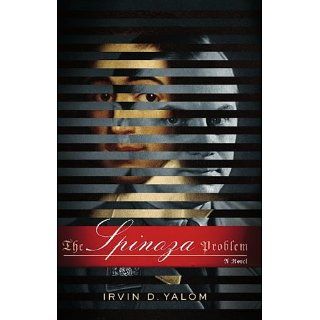 The Spinoza Problem: A Novel eBook: Irvin D. Yalom: Kindle
