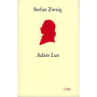 Adam Lux Stefan Zweig, Franz Dumont, Erwin Rotermund