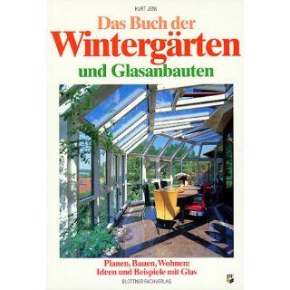 Das Buch der Wintergärten und Glasanbauten. Planen, Bauen, Wohnen