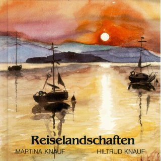 Reiselandschaften Martina Knauf, Hiltrud Knauf Bücher