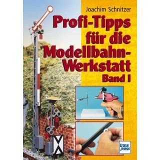 Profi Tipps für die Modellbahn Werkstatt. Band 1.: Joachim