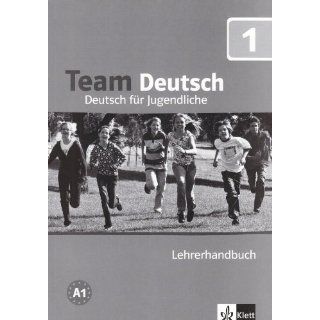 Team Deutsch. Deutsch für Jugendliche Team Deutsch 1. Lehrerhandbuch