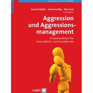 Aggression und Aggressionsmanagement: Praxishandbuch für Gesundheits
